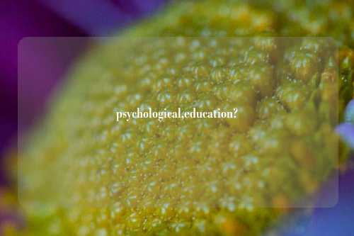 psychological,education?